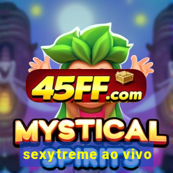 sexytreme ao vivo